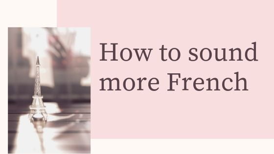 How to sound more French