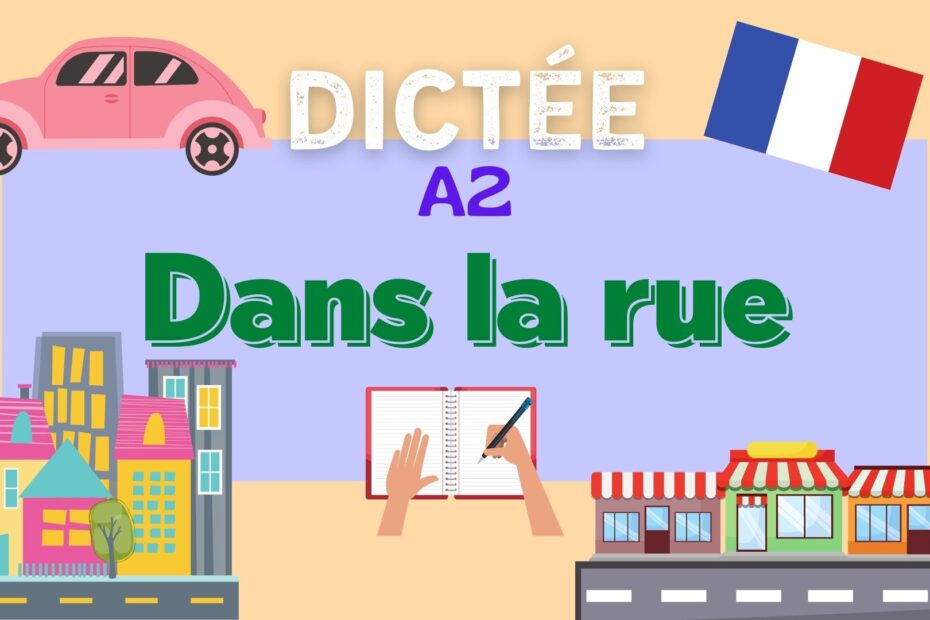 dans la rue - dictée en français - french dictation