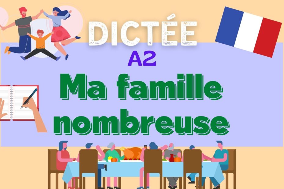 ma famille nombreuse dictée en français french dictation