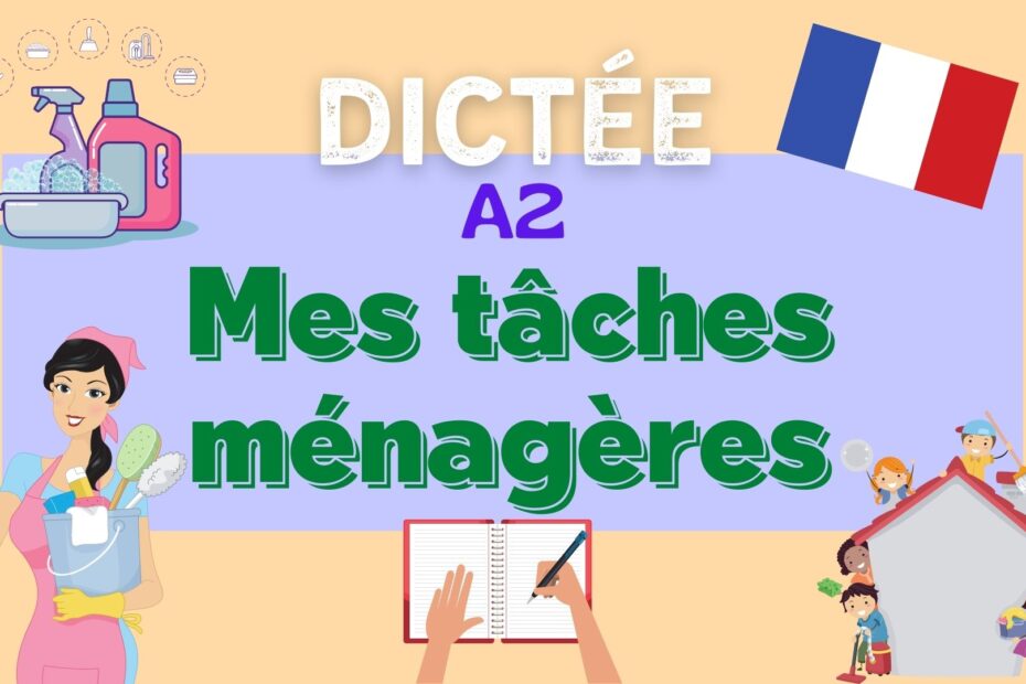 mes tâches ménagères dictée en français french dictation