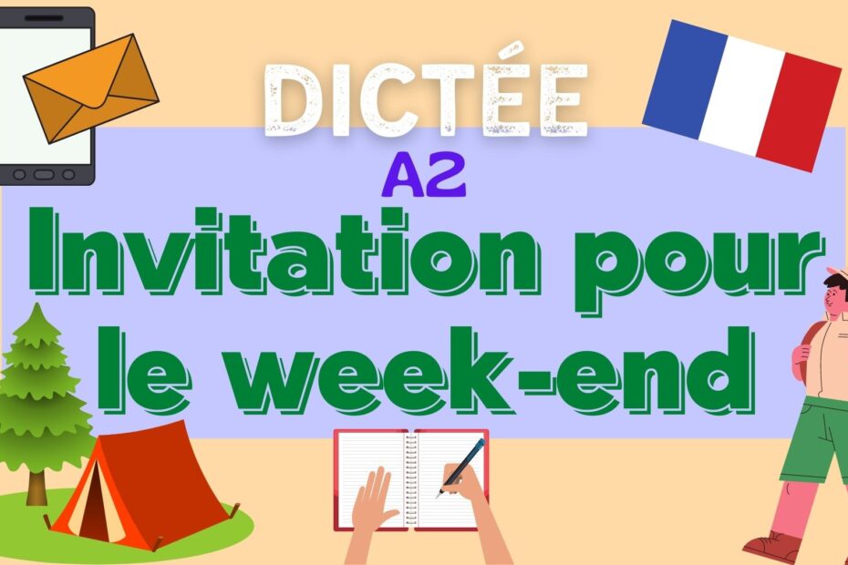 Dictée Invitation pour le week-end. French dictation exercise