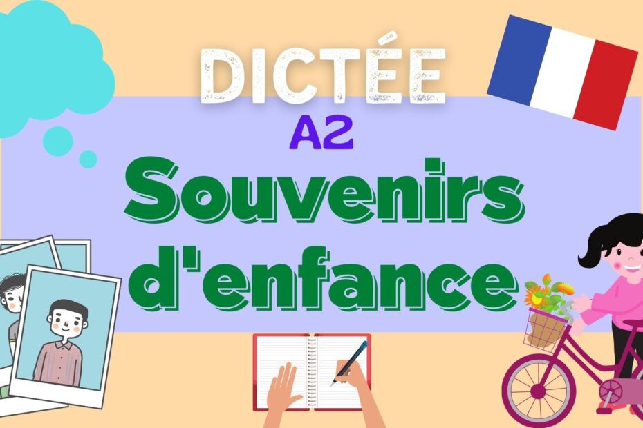 Souvenirs d'enfance french dictation dictée en français dictée FLE