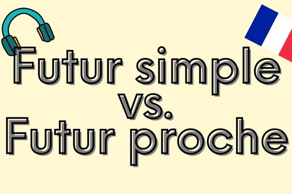 French future tenses - Futur simple vs futur proche