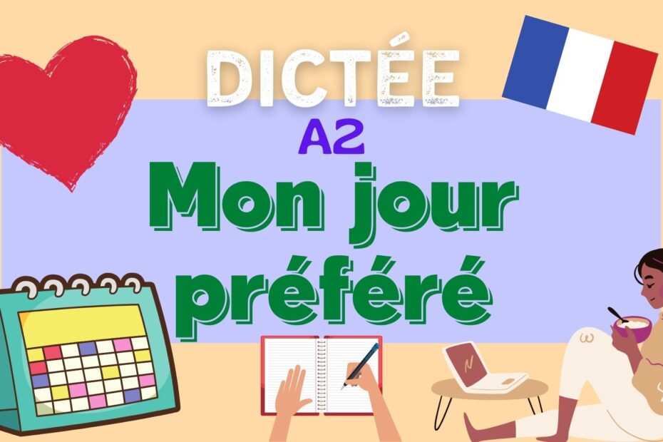 Mon jour préféré - French dictation exercise - dictée en français