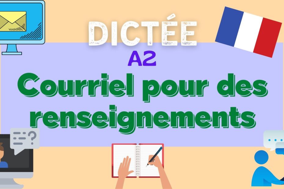 courriel pour des renseignements - French dictation