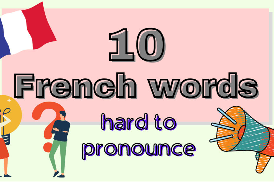 10 words hard to pronounce in French