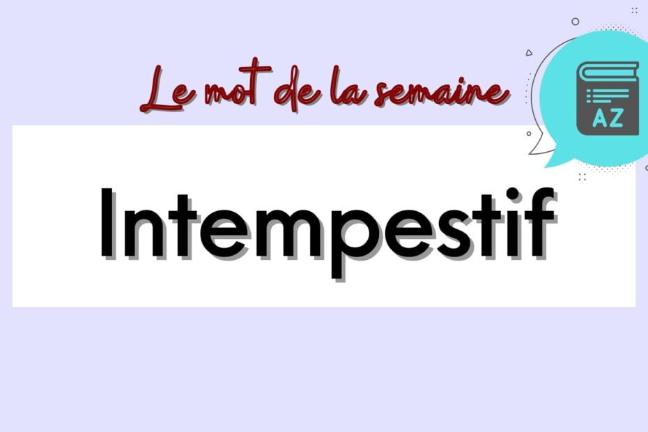 intempestif in French - French word of the week