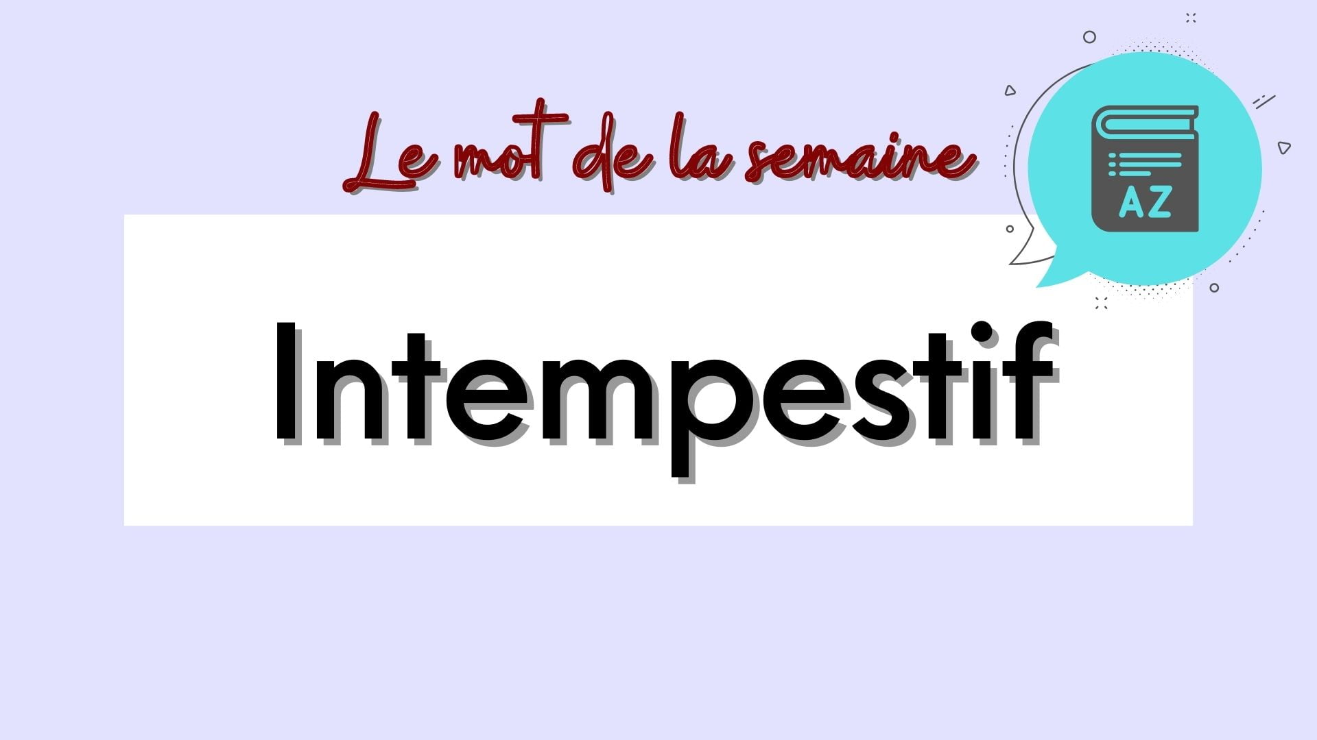 intempestif in French - French word of the week