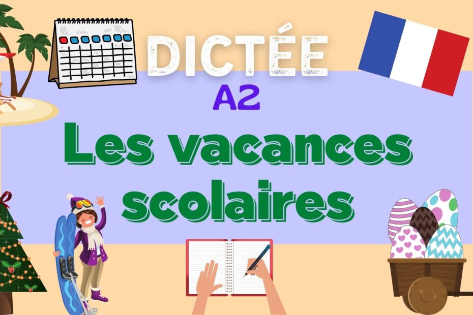vacances scolaires en france - French holidays - French dictation