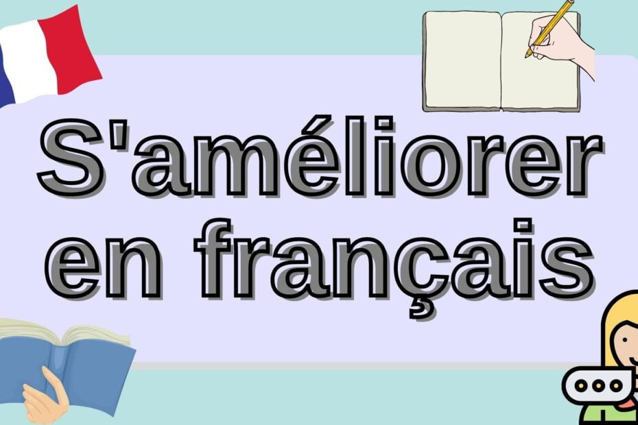 S'améliorer en français - improve your french