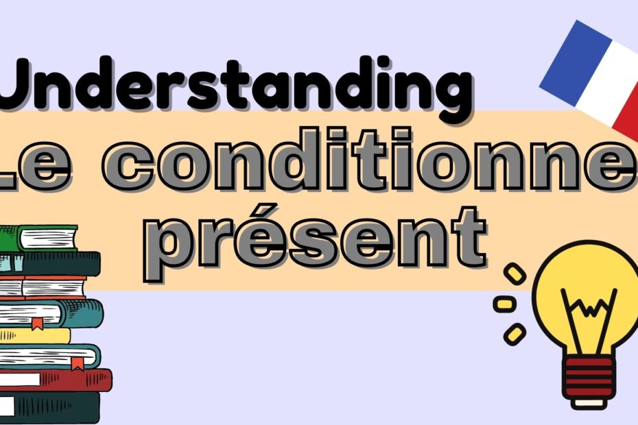 Understanding French Conditionnel Présent