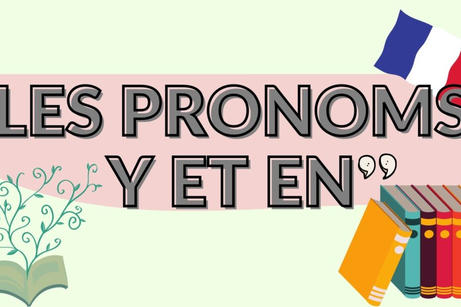 The pronouns y and en in French - pronoms y et en
