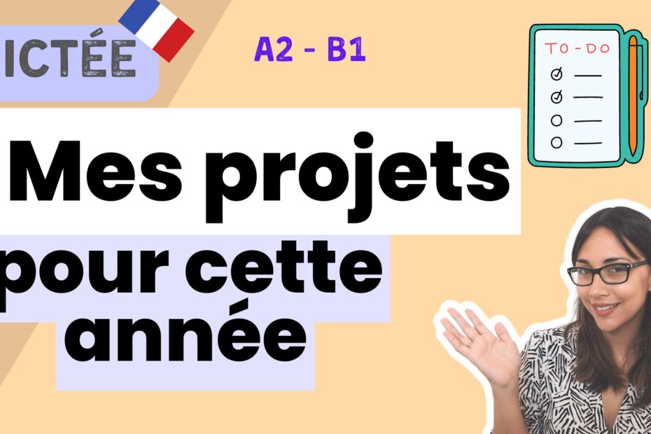 Mes projets pour cette année - French Dictation - Dictée en français