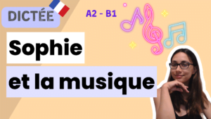 Sophie et la musique. French dictation exercise