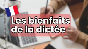 the benefits of dictation, bienfaits de la dictée