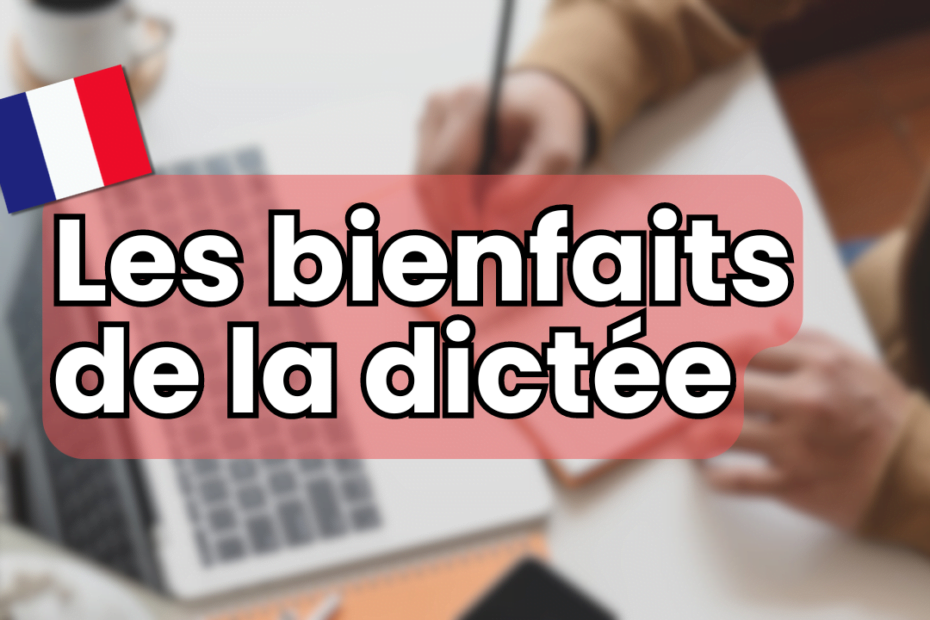 the benefits of dictation, bienfaits de la dictée