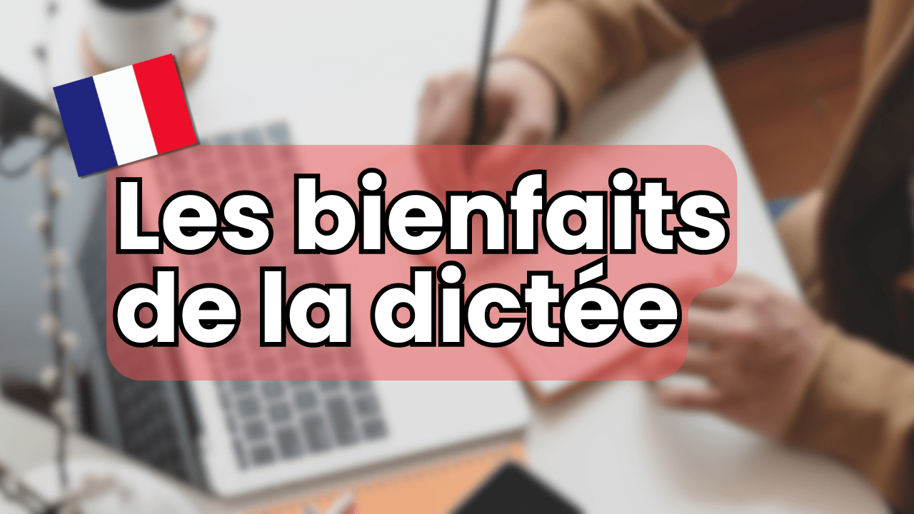 the benefits of dictation, bienfaits de la dictée