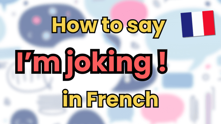 say 'I'm joking' in French