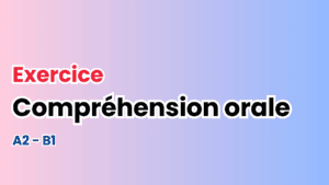 Exercice de compréhension orale
