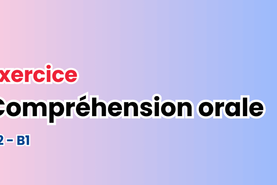 Exercice de compréhension orale