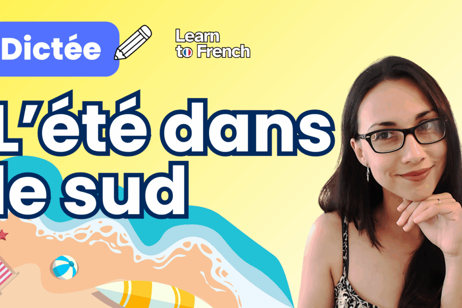 Dictée Learn To French : L'été dans le sud