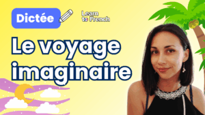 Dictée : Le voyage imaginaire