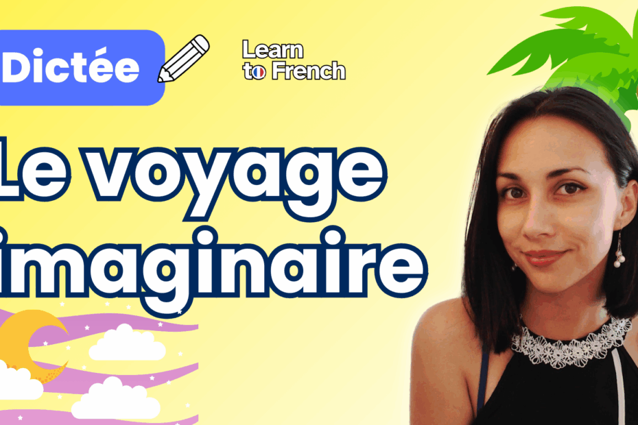 Dictée : Le voyage imaginaire