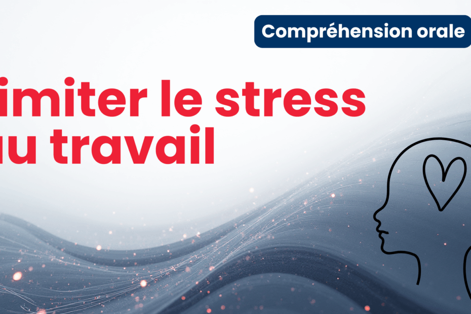 Limiter le stress au travail
