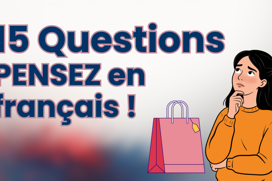 15 questions pour penser en français: Les achats