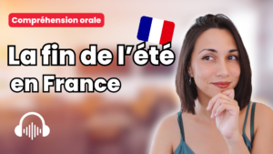 La fin de l'été en France compréhension orale